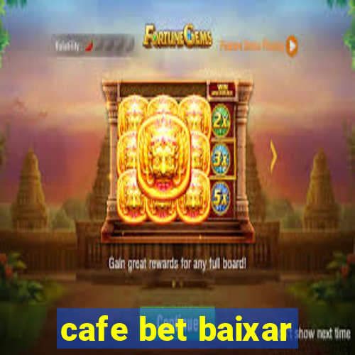 cafe bet baixar